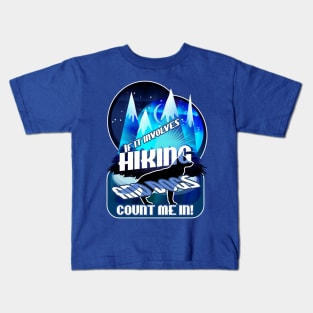 If it involves Hiking and Dogs Count Me In Blue Kids T-Shirt